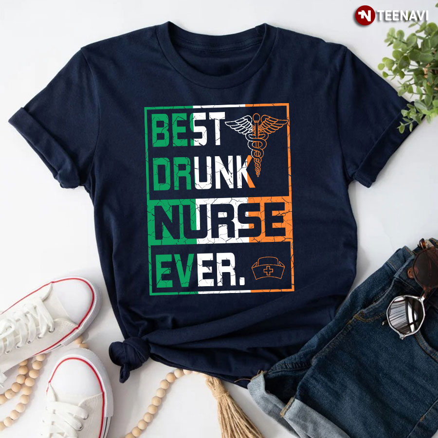 Best Drunk Nurse Ever T-Shirt