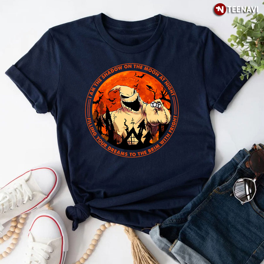 Oogie Boogie I Am The Shadow On The Moon At Night Filling Your Dreams To The Brim With Fright T-Shirt