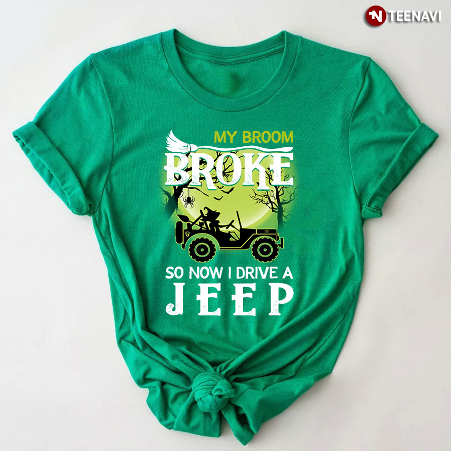My Broom Broke So Now I Drive A Jeep T-Shirt - Women's Tee