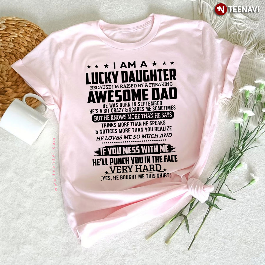 I Am A Lucky Daughter Because I'm Raised By A Freaking Awesome Dad He Was Born In September T-Shirt