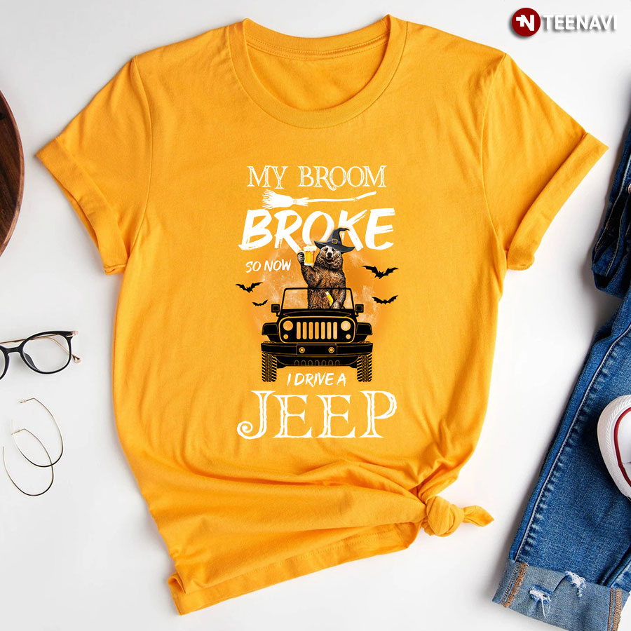 My Broom  Broke So Now I Drive A Jeep Bear T-Shirt