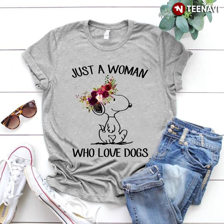 Just A Woman Snoopy Who Love Dogs