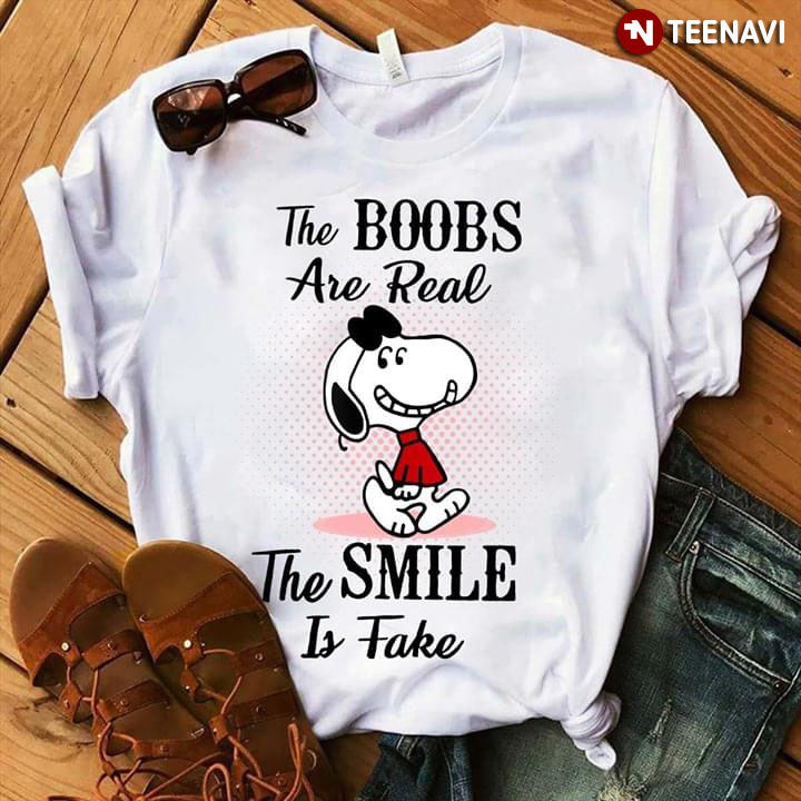 The Boobs Are Real Snoopy The Smile Is Fake