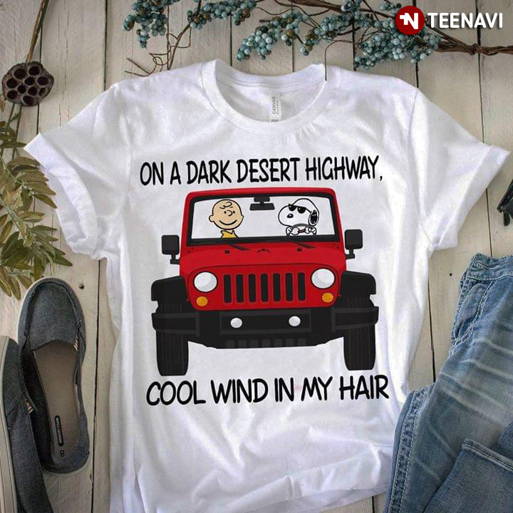 On A Dark Desert Highway Snoopy Peanut Jeep Cool Wind In My Hair