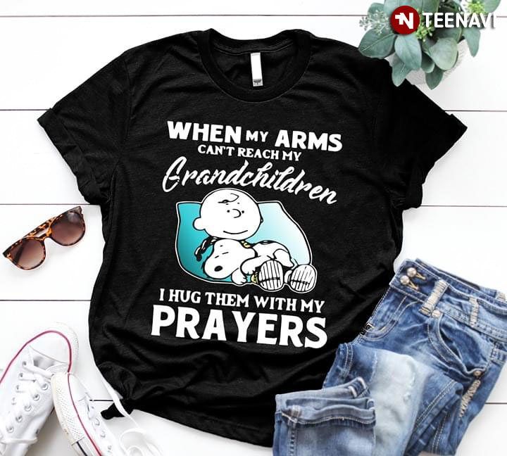 When My Arms Can't Reach My Grandchildren Peanut Snoopy I Hug Them With My Preayers