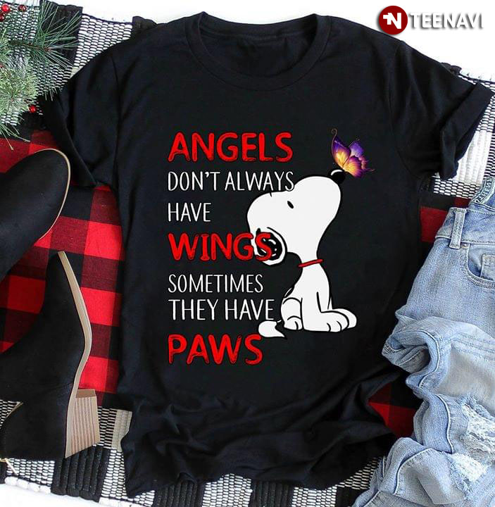 Angels Don't Always Have Wings Sometimes They have Paws Snoopy