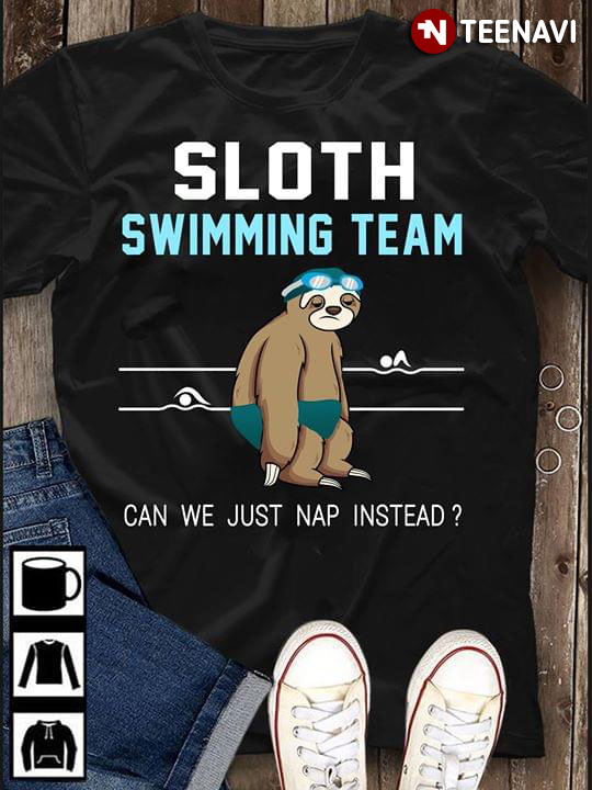 Sloth Swimming Team Can We Just Nap Instead