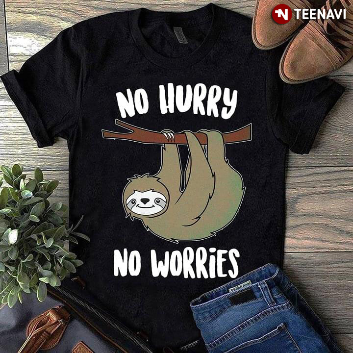 No Hurry Sloth No Worries New Style