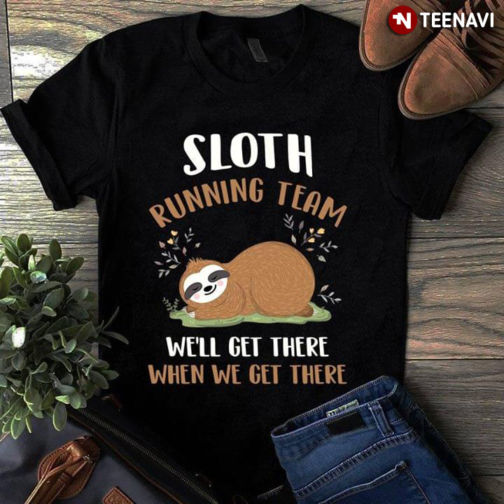 Sloth Running Team We'll Get There When We Get There New Style