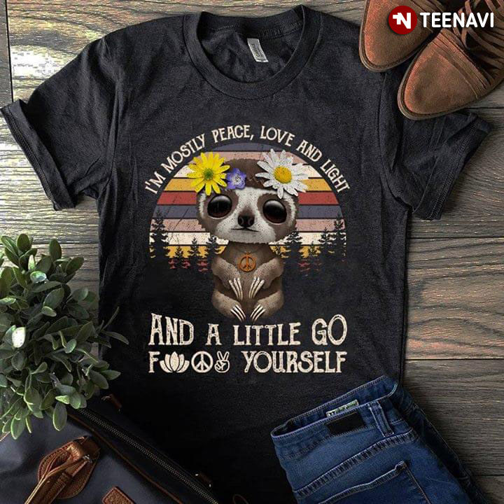 I'm Mostly Peace Love And Light And A Little Go Fuck Yourself Sloth Vintage