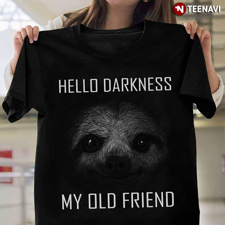 Hello Darkness Sloth My Old Friend