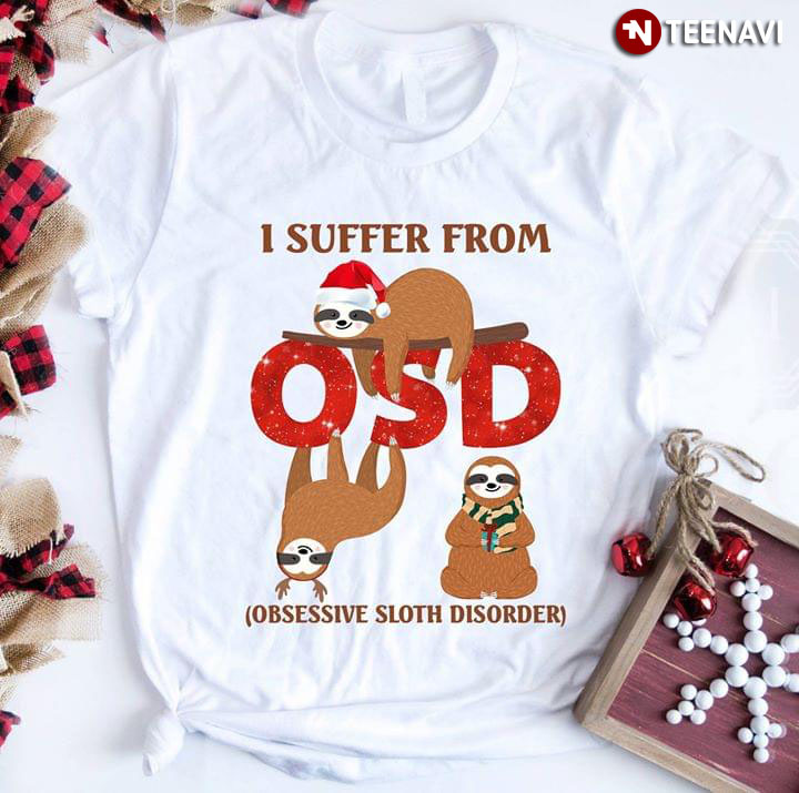 I Suffer From OSD Obsessive Sloth Disorder Sloth