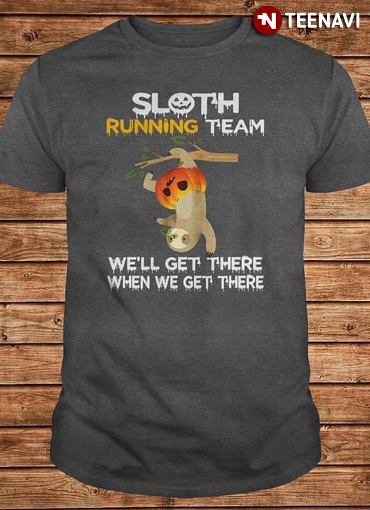 Sloth Running Team We'll Get There When We Get There New Fashion