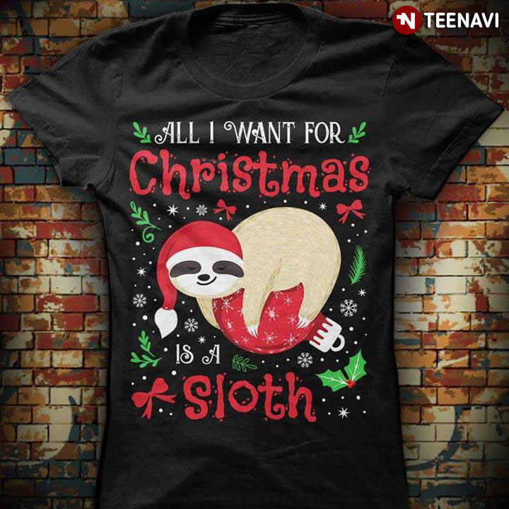 All I Want For Christmas Sloth