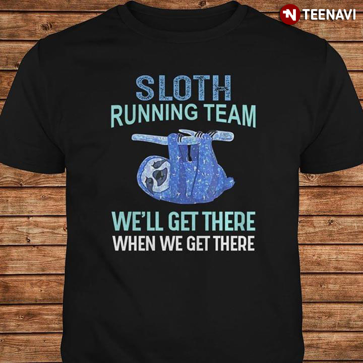 Sloth Running Team We'll Get There When We Get There New Style