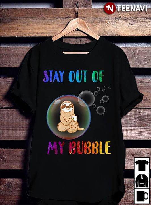 Stay Out Of My Bubble Sloth