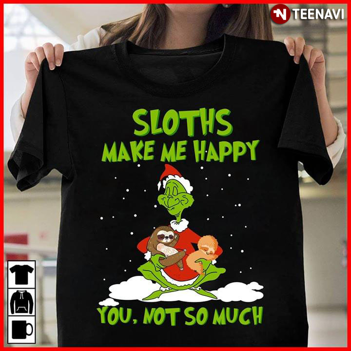 Sloths Make Me Happy You Not So Much New Version