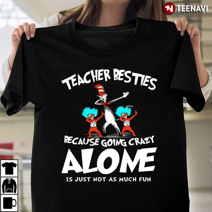 Teacher Besties Because Going Crazy Alone Is Just Not As Much Fun New Fashion