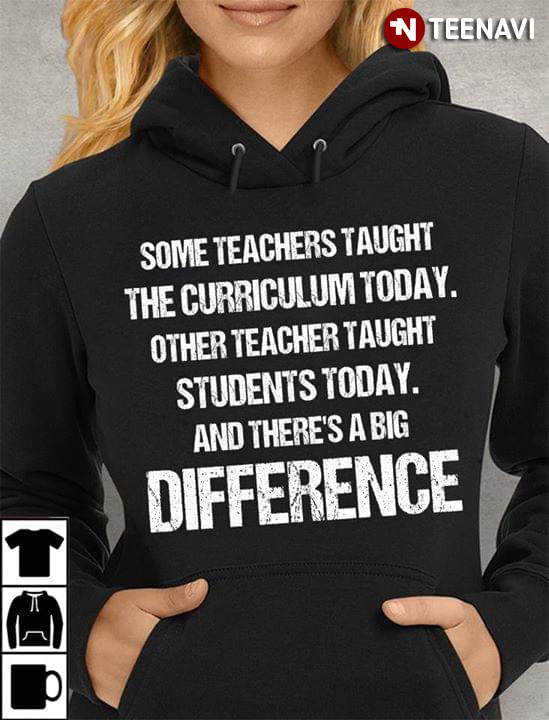 Some Teachers Taught The Curriculum Today Other Teacher Taught Student Today And There's A Big Difference
