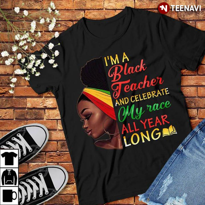 I'm A Black Teacher And Celevbrate My Race All Year Long