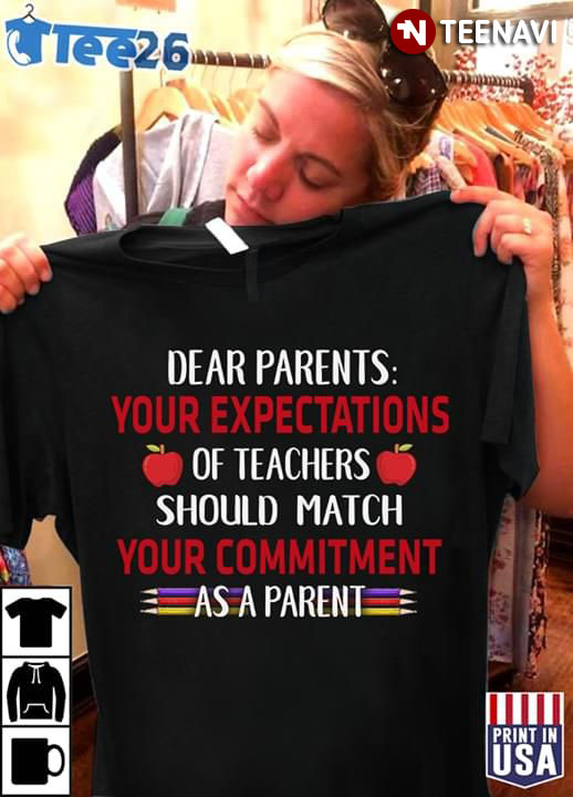 Dear Parents Your Expectations Of Teachers Should Match Your Commitment As A Parent