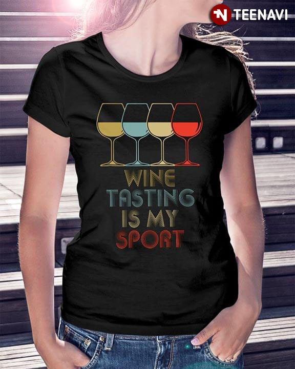 Wine Tasting Is My Sport