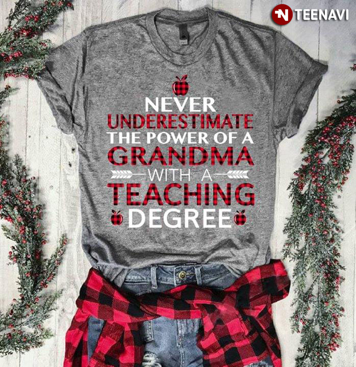 Never Underestimate The Power Of A Grandma With A Teaching Degree