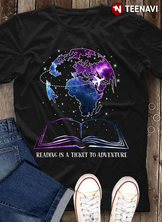 Reading Is A Ticket To Adventure