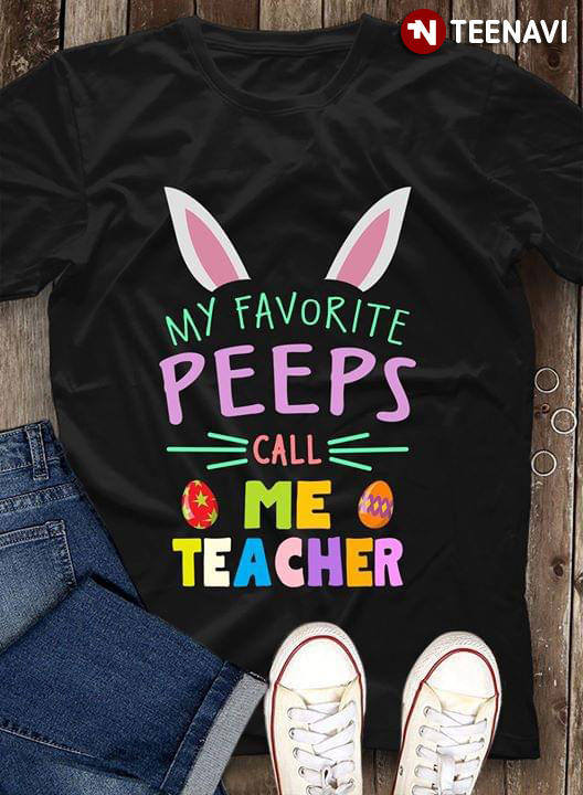 My Favorite Peeps Call Me Teacher New Style