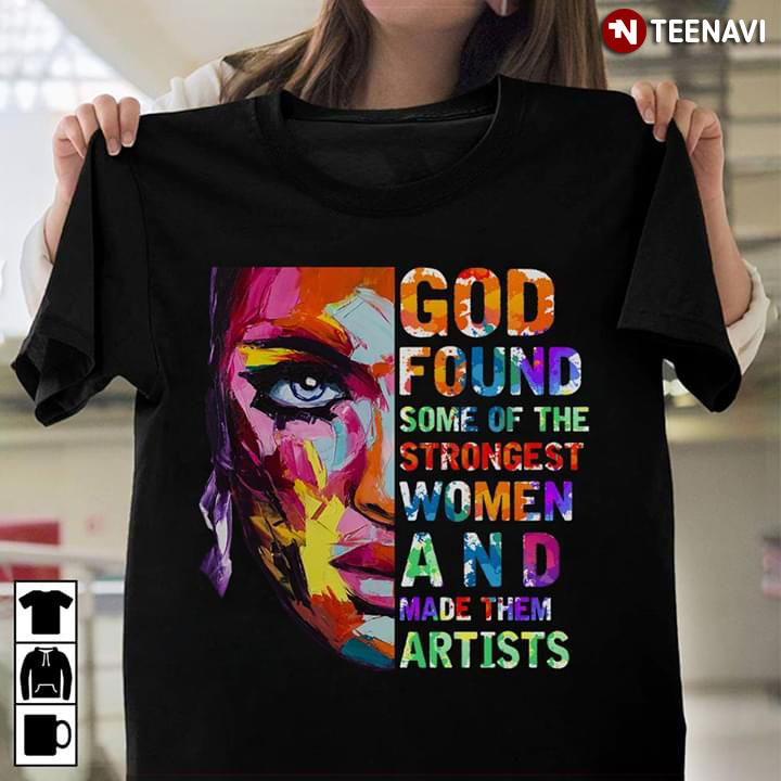 God Found Some Of The Strongest Women And Made Them Artists