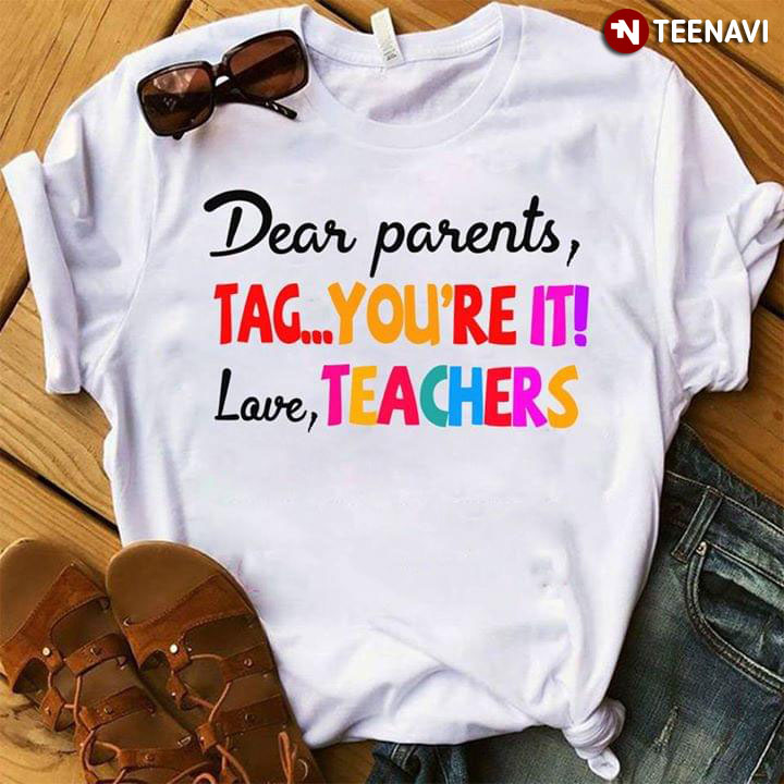 Dear Parents Tag You're It Love Teachers
