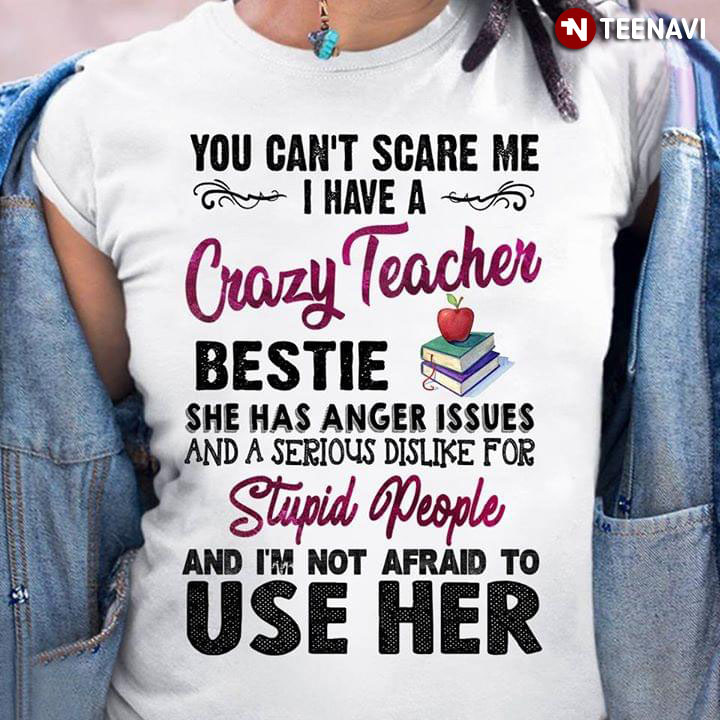 You Can't Scare Me I Have A Crazy Teacher