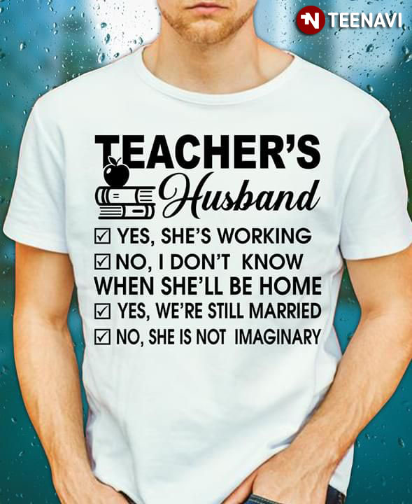 Teacher's Husband Yes She's Working
