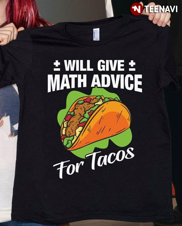Will Give Math Advice For Tacos