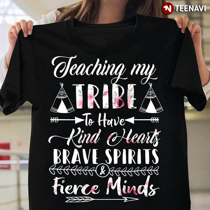 Teaching Tribe To Have Kind Heart Brave Spirits Fierce Minds