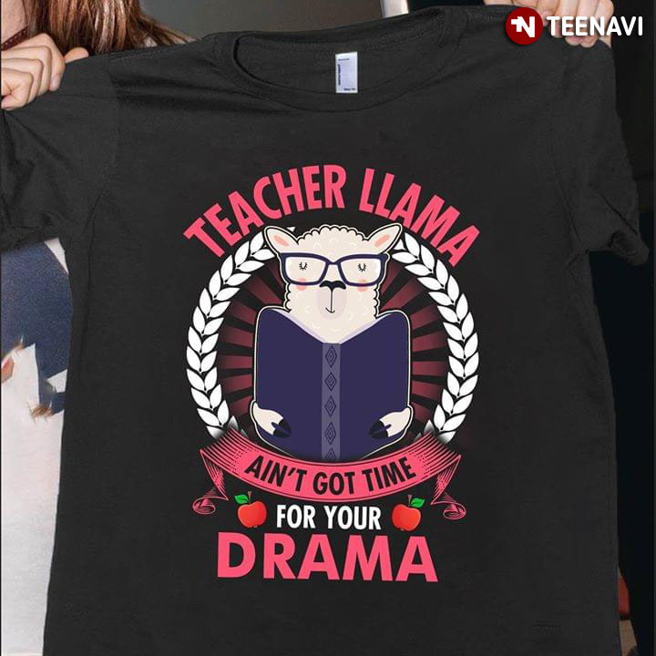 Teacher Llama Ain't Got Time For Your Drama New Version