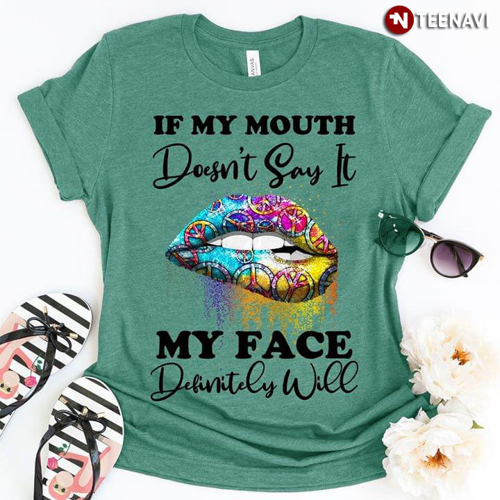 If My Mouth Doesn't Say It My Face Definitely Will New Version