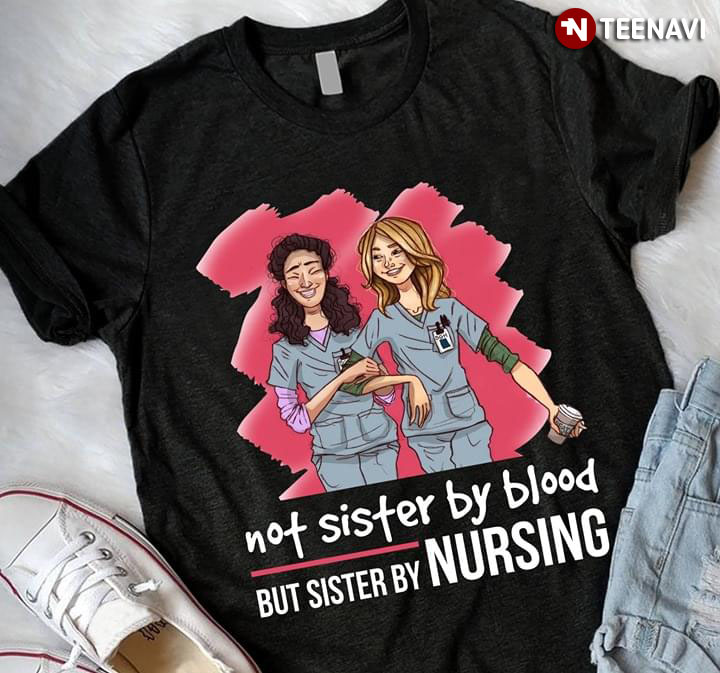 Not Sister By Blood But Sister By Nursing