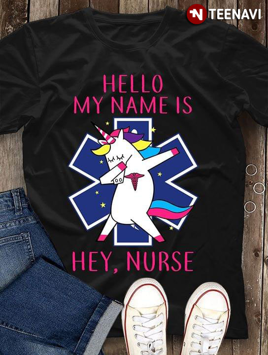Hello My Name Is Hey Nurse Dabbing Unicorn Nurse