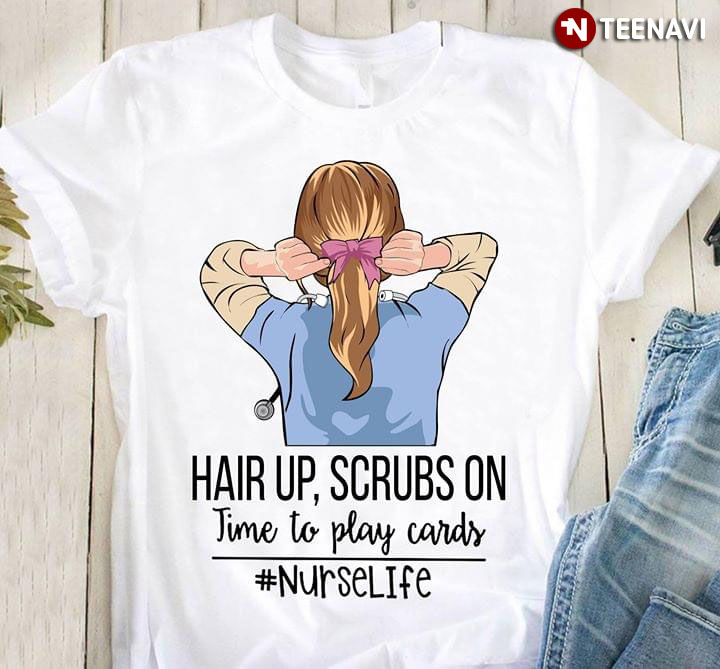 Hair Up Scrubs On Time To Play Cards Nurse Life New Version