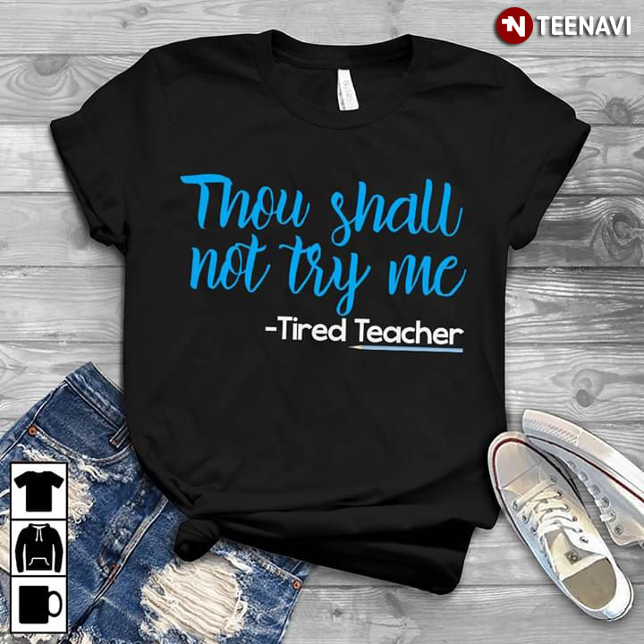 Thou Shall Not Try Me Tired Teacher