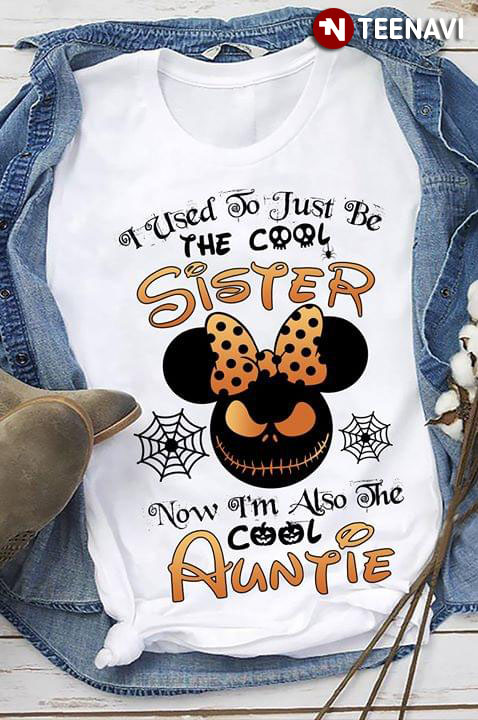 I Used To Just Be The Cool Sister Now I'm Also The Cool Auntie Funny Mickey Mouse