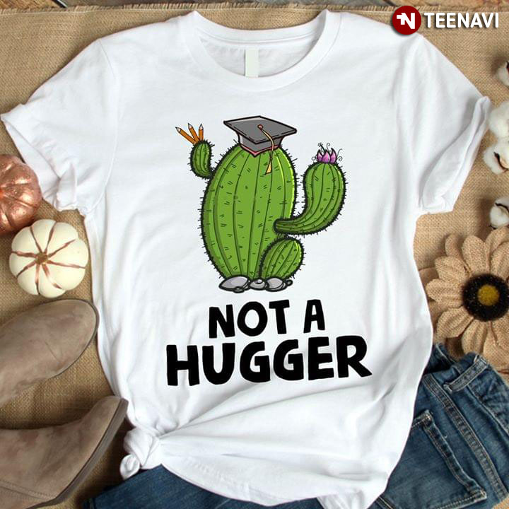 Not A Hugger Graduate Cactus Version