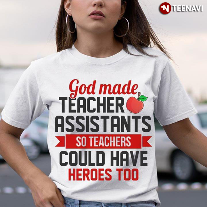 God Made Teacher Assistants So Teachers Could Have Heroes Too