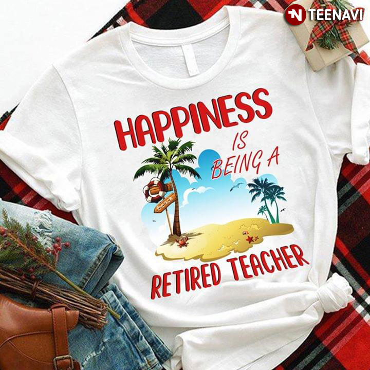 Beach Happiness Is Being A Retired Teacher