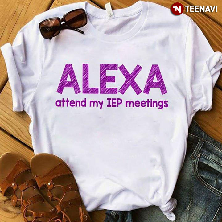 Alexa Attend My IEP Meetings