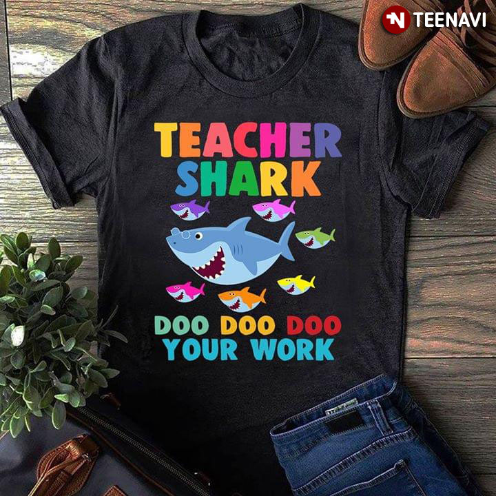 Teacher Shark Doo Doo Doo Your Work