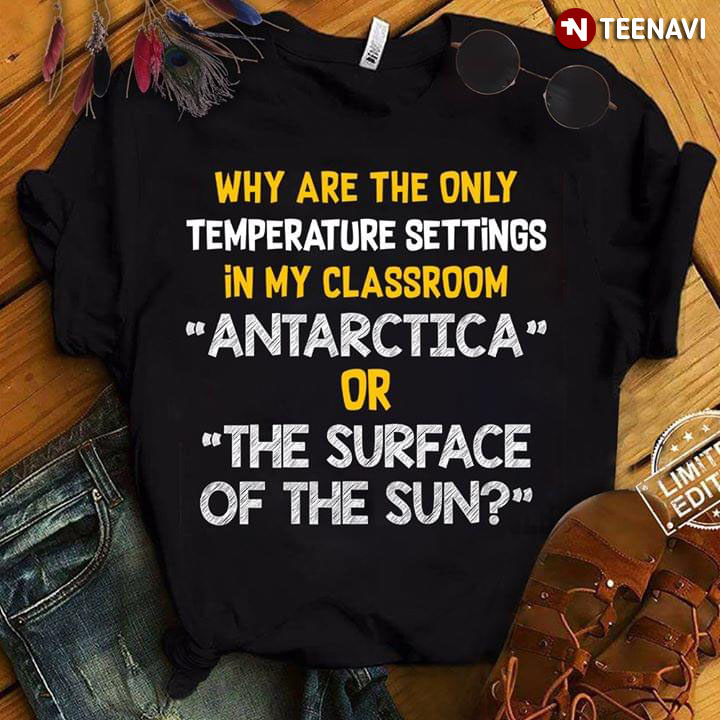 Why Are The Only Temperature Settings In My Classroom Antarctica Or The Surface Of The Sun