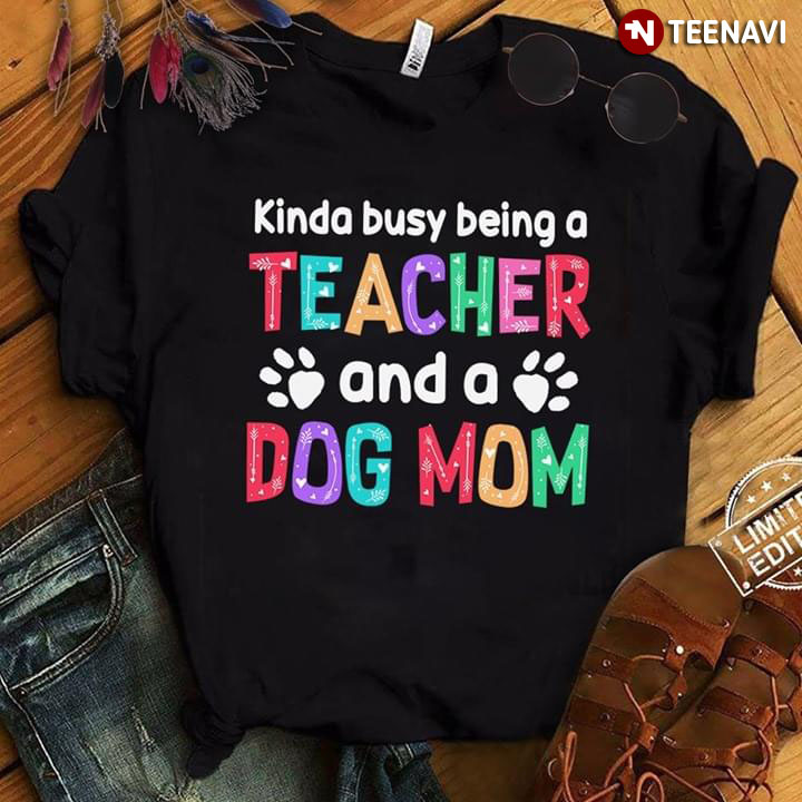 Kinda Busy Being A Teacher And A Dog Mom