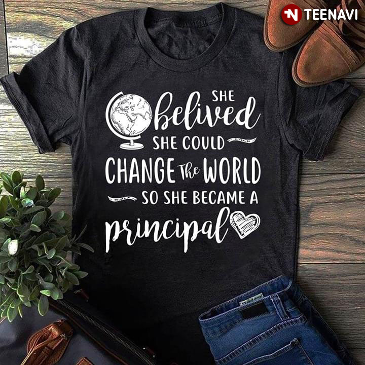 Download She Believed She Could Change The World So She Became A Principal T Shirt Teenavi